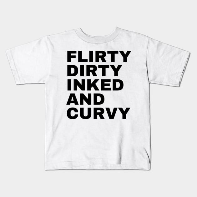 Flirty Dirty Inked and Curvy Kids T-Shirt by mdr design